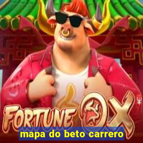 mapa do beto carrero